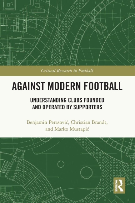 Against Modern Football - Benjamin Perasovic, Christian Brandt, Marko Mustapic