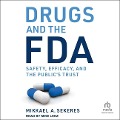 Drugs and the FDA: Safety, Efficacy, and the Public's Trust - Mikkael A. Sekeres