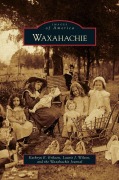 Cover-Bild zum Titel 'Waxahachie' von 'Kathryn E. Eriksen, Laurie J. Wilson, Waxahachie Journal'