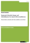 Cover-Bild zum Titel 'Regionale Identität, Image und Identifikation bei (Sport-)Motorradfahrern' von 'Bernd Sanders'