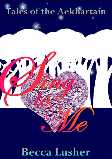 Sing to Me (Future Aekhartain (Tales of the Aekhartain), #2) - Becca Lusher