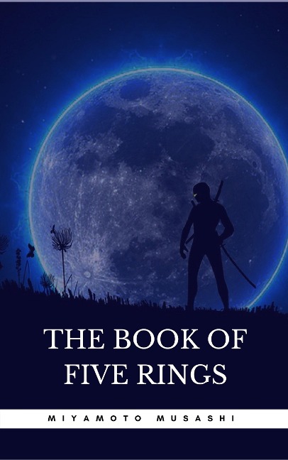 The Book of Five Rings: The Book of Five Rings - Miyamoto Musashi