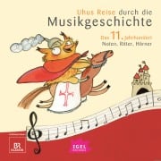 Uhus Reise durch die Musikgeschichte. Das 11. Jahrhundert - Cornelia Ferstl, Katharin Neuschaefer, Sylvia Schreiber, Markus Vanhoefer, Barbara Weiß