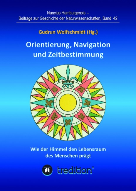 Orientierung, Navigation und Zeitbestimmung - Wie der Himmel den Lebensraum des Menschen prägt - Gudrun Wolfschmidt