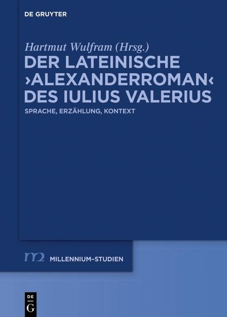 Der lateinische >Alexanderroman< des Iulius Valerius - 