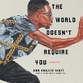 Cover-Bild zum Titel 'The World Doesn't Require You Lib/E: Stories' von 'Rion Amilcar Scott'
