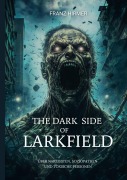 The dark side of Larkfield - Franz Hirmer