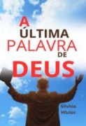 A Última Palavra De Deus! - Silvhio Hluisv