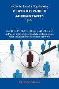 How to Land a Top-Paying Certified public accountants Job: Your Complete Guide to Opportunities, Resumes and Cover Letters, Interviews, Salaries, Promotions, What to Expect From Recruiters and More - Rodney Carney
