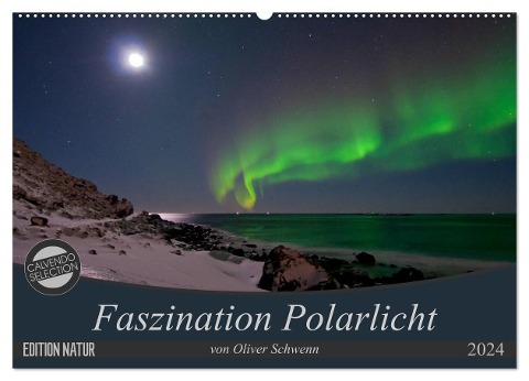 Faszination Polarlicht (Wandkalender 2024 DIN A2 quer), CALVENDO Monatskalender - Oliver Schwenn