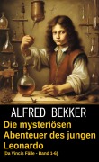 Cover-Bild zum Titel 'Die mysteriösen Abenteuer des jungen Leonardo (Da Vincis Fälle - Band 1-6)' von 'Alfred Bekker'