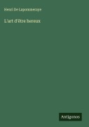 Cover-Bild zum Titel 'L'art d'être hereux' von 'Henri de Lapommeraye'