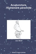 Cover-Bild zum Titel 'Acupuncture, l'Ephémère pérennité' von 'Jean Motte'