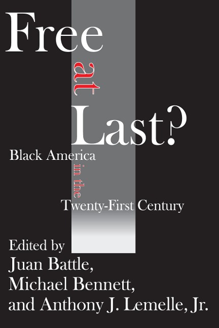 Free at Last? - Juan Battle, Michael Bennett, Anthony J. Lemelle