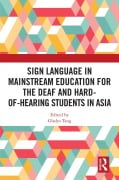 Cover-Bild zum Titel 'Sign Language in Mainstream Education for the Deaf and Hard-of-hearing Students in Asia' von ''