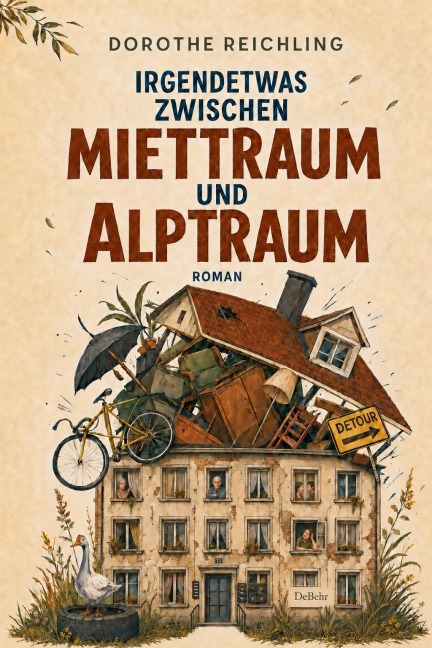 Irgendetwas zwischen Miettraum und Alptraum - Kurioses aus der Wohnlandschaft - Roman - Dorothe Reichling