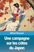 Cover-Bild zum Titel 'Une campagne sur les côtes du Japon' von 'Alfred Roussin'