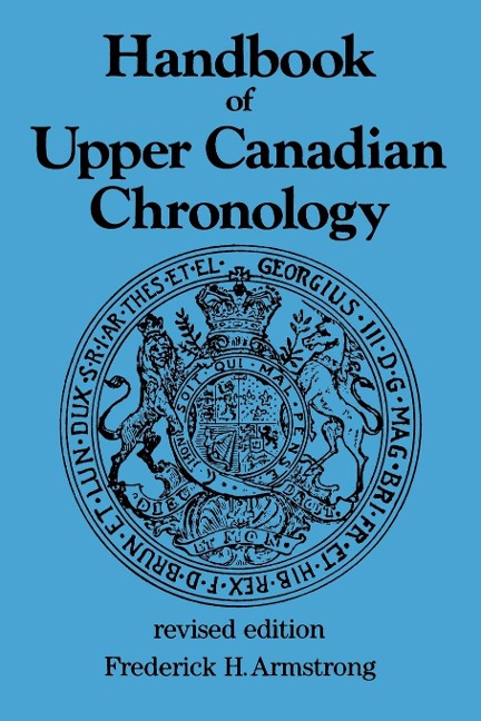 Handbook of Upper Canadian Chronology - Frederick H Armstrong