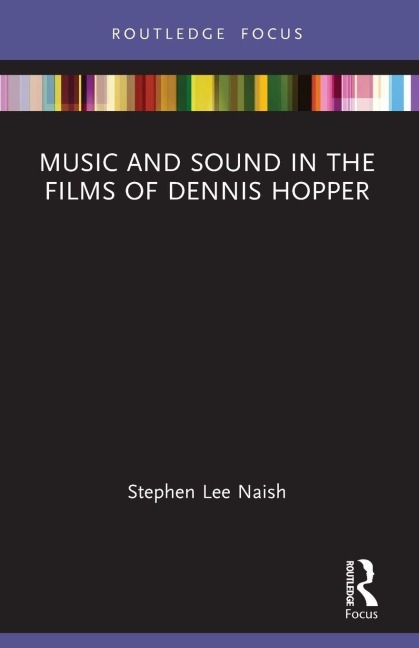 Music and Sound in the Films of Dennis Hopper - Stephen Lee Naish