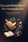 Cover-Bild zum Titel 'Das perfekte Buch für Hobbyköche' von 'Felix Horn'