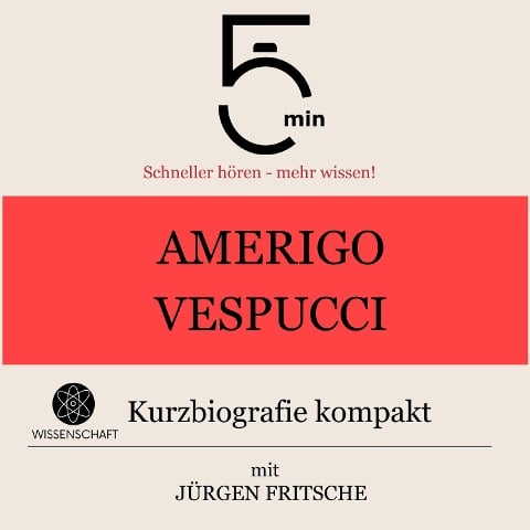 Amerigo Vespucci: Kurzbiografie kompakt - Jürgen Fritsche, Minuten, Minuten Biografien