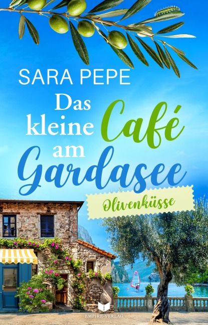 Das kleine Café am Gardasee: Olivenküsse - Sara Pepe