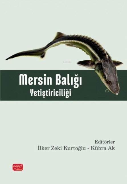Mersin Baligi Yetistiriciligi - Ilker Zeki Kurtoglu, Kübra Ak