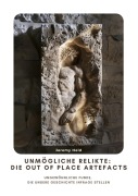 Cover-Bild zum Titel 'Unmögliche Relikte: Die Out of Place Artefacts' von 'Jeremy Held'