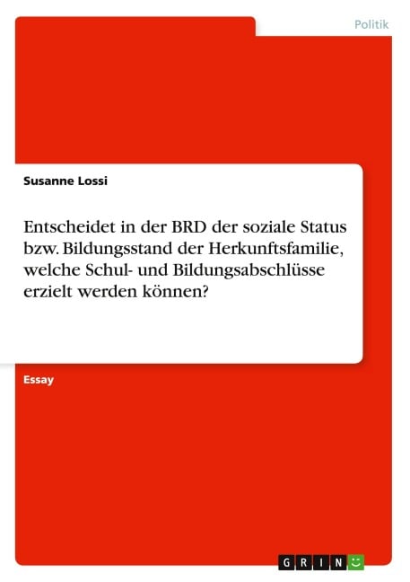 Entscheidet in der BRD der soziale Status bzw. Bildungsstand der Herkunftsfamilie, welche Schul- und Bildungsabschlüsse erzielt werden können? - Susanne Lossi