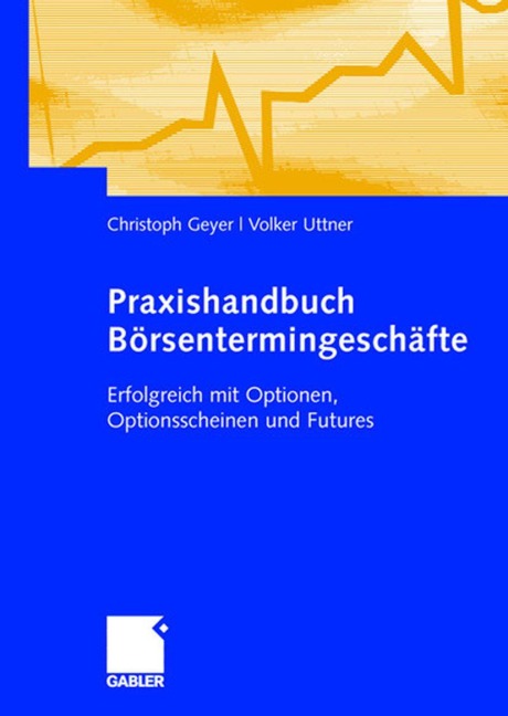 Praxishandbuch Börsentermingeschäfte - Christoph Geyer, Volker Uttner
