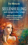 Cover-Bild zum Titel 'SEELENHEILUNG und energetischer Schutz' von 'Eva Marquez'