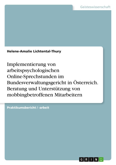 Implementierung von arbeitspsychologischen Online-Sprechstunden im Bundesverwaltungsgericht in Österreich. Beratung und Unterstützung von mobbingbetroffenen Mitarbeitern - Helene-Amalie Lichtental-Thury