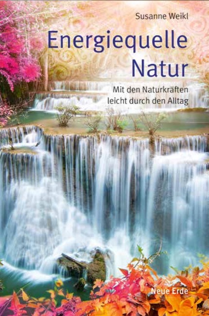 Energiequelle Natur - Weikl Susanne