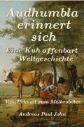 Cover-Bild zum Titel 'Audhumbla erinnert sich' von 'Andreas Paul John'