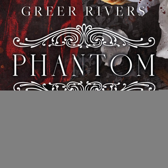 PHANTOM: A Dark Retelling - Greer Rivers