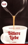 Cover-Bild zum Titel 'Bittere Liebe' von 'Saskia Louis'