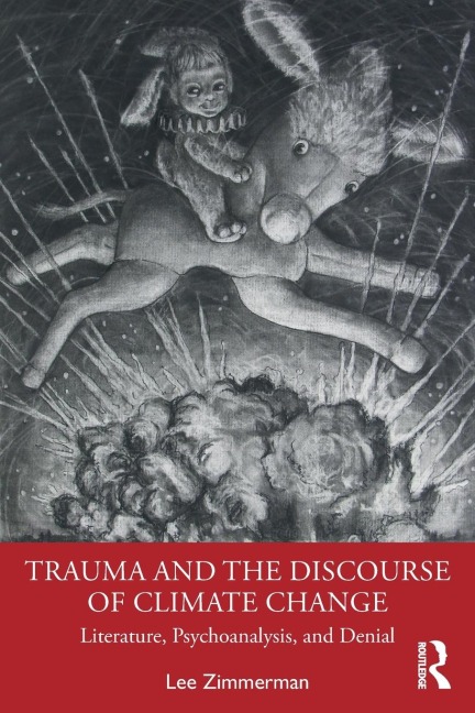 Trauma and the Discourse of Climate Change - Lee Zimmerman