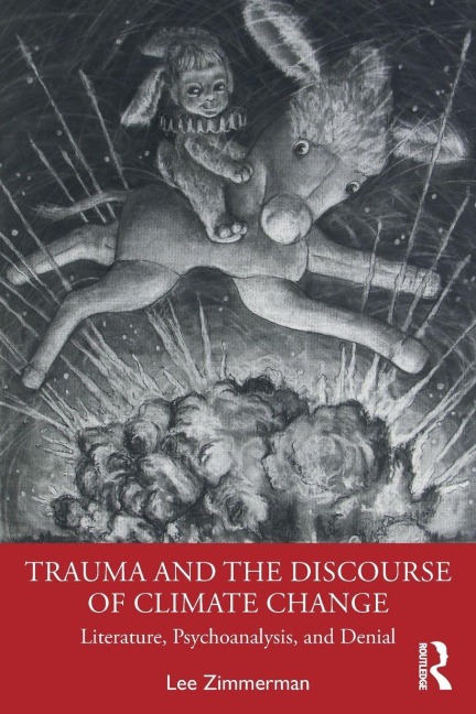 Trauma and the Discourse of Climate Change - Lee Zimmerman