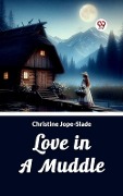 Cover-Bild zum Titel 'Love in a Muddle' von 'Christine Jope-Slade'