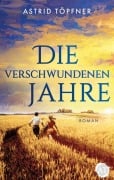 Cover-Bild zum Titel 'Die verschwundenen Jahre' von 'Astrid Töpfner'