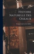 Histoire Naturelle Des Oiseaux - Georges Louis Leclerc Buffon