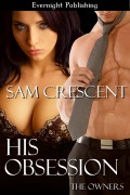 Cover-Bild zum Titel 'His Obsession (The Owners, #2)' von 'Sam Crescent'