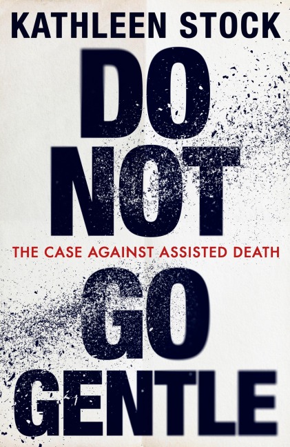 Do Not Go Gentle - Kathleen Stock