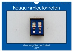 Cover-Bild zum Titel 'Kaugummiautomaten (Wandkalender 2026 DIN A4 quer), CALVENDO Monatskalender' von 'Christoph Müller'
