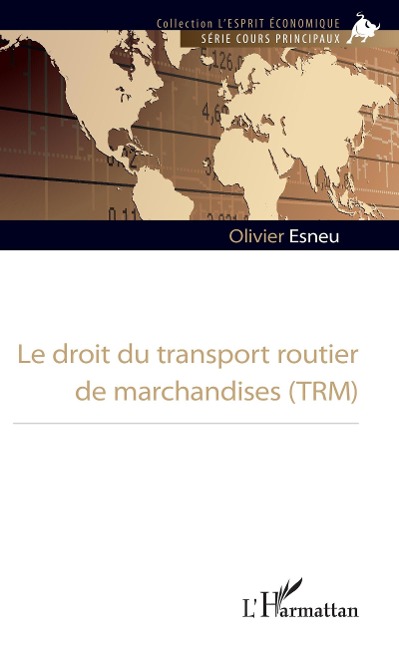 Le droit du transport routier de marchandises (TRM) - Esneu Olivier Esneu