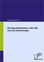 Die Hypothekenkrise in den USA und ihre Auswirkungen - Michael Schlemmer