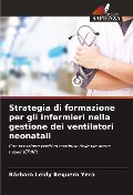 Cover-Bild zum Titel 'Strategia di formazione per gli infermieri nella gestione dei ventilatori neonatali' von 'Bárbara Leidy Reguera Yera'