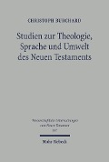 Cover-Bild zum Titel 'Studien zu Theologie, Sprache und Umwelt des Neuen Testaments' von 'Christoph Burchard'