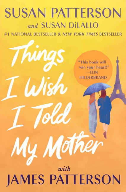Things I Wish I Told My Mother - Susan Patterson, James Patterson, Susan DiLallo