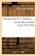Cover-Bild zum Titel 'Mémoire de F. A. Mesmer Sur Ses Découvertes (Éd.1798-1799)' von 'Franz Anton Mesmer'
